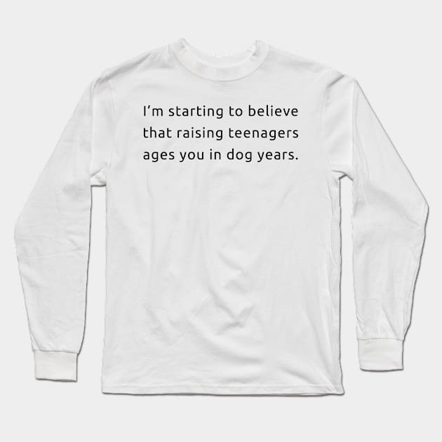 Raising Teenagers Long Sleeve T-Shirt by Seamed Fit